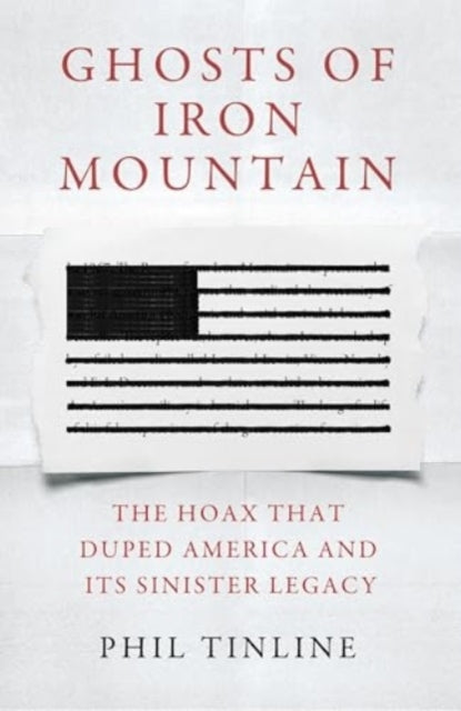 Ghosts of Iron Mountain The Hoax That Duped America and Its