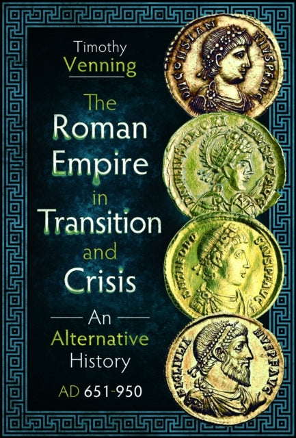 The Roman Empire In Transition And Crisis An Alternative His