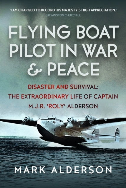 Flying Boat Pilot In War And Peace Disaster And Survival: Th