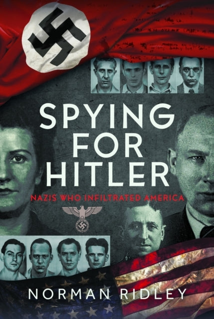 Spying For Hitler Nazis Who Infiltrated America
