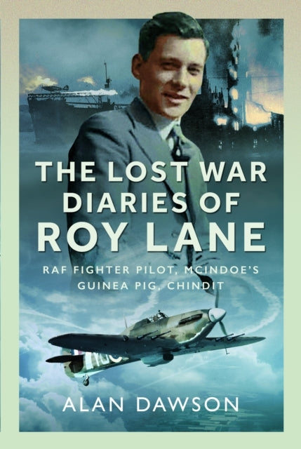 The Lost War Diaries of Roy Lane Raf Fighter Pilot, Mcindoe’