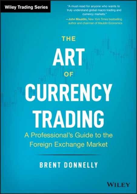 The Art Of Currency Trading A Professional'S Guide To The Fo