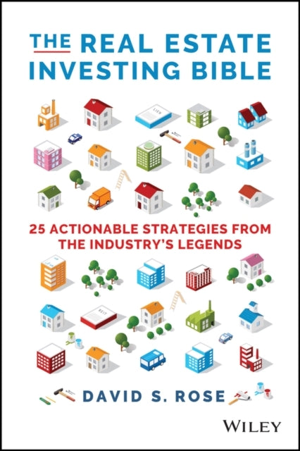 The Real Estate Investing Bible 25 Actionable Strategies Fro