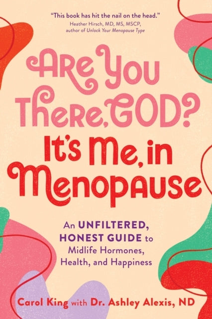 Are You There, God? It's Me, In Menopause An Unfiltered, Hon