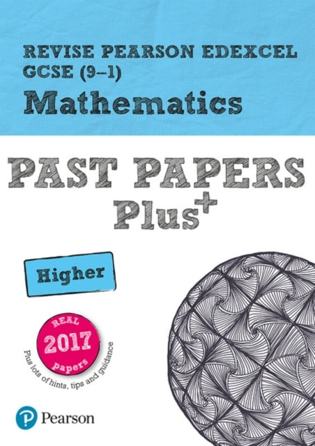 Pearson Revise Edexcel Gcse Maths Higher: Past Papers Plus -