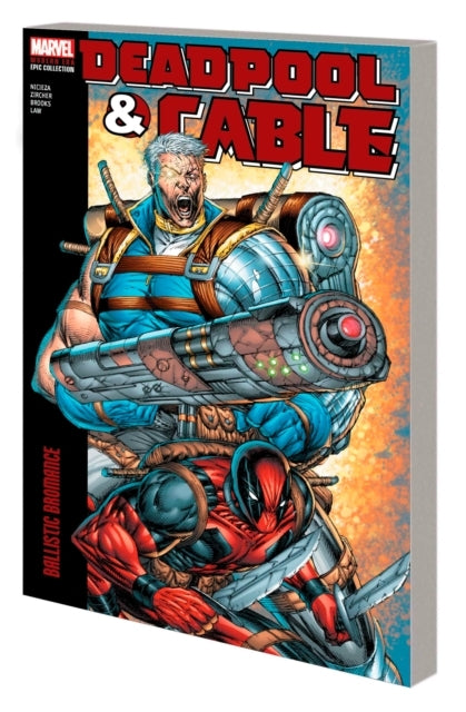 Deadpool & Cable Modern Era Epic Collection: Ballistic Broma