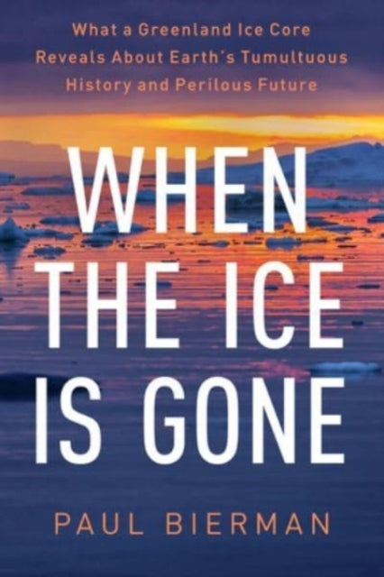 When The Ice Is Gone What A Greenland Ice Core Reveals About