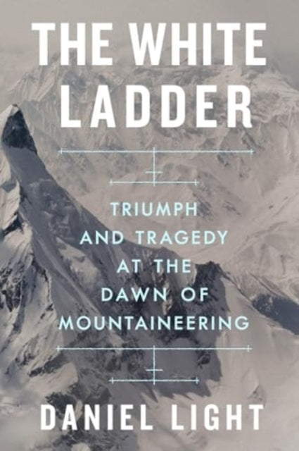 The White Ladder - Triumph and Tragedy At The Dawn of Mounta