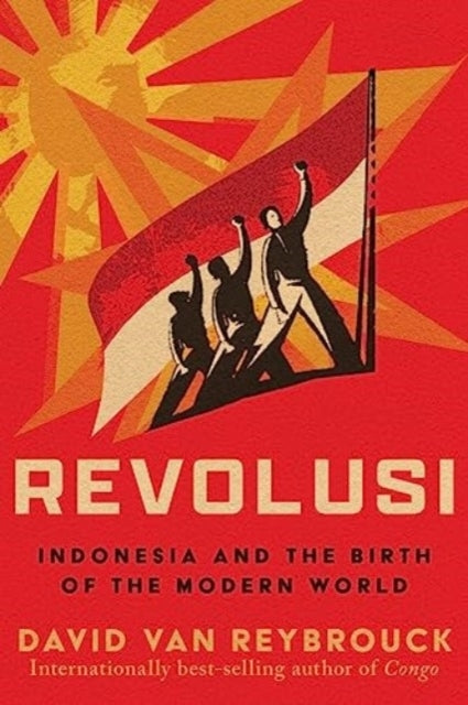 Revolusi - Indonesia and The Birth of The Modern World