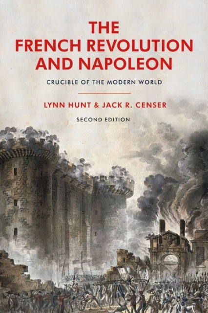 The French Revolution and Napoleon Crucible of The Modern Wo