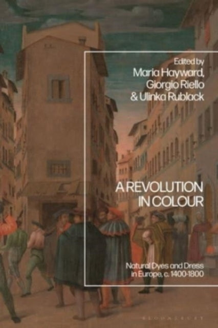 A Revolution In Colour Natural Dyes and Dress In Europe, C.