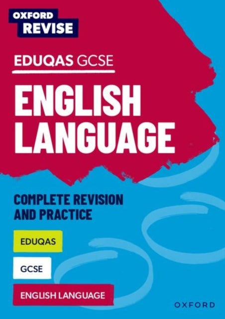 Oxford Revise: Eduqas Gcse English Language Complete Revisio