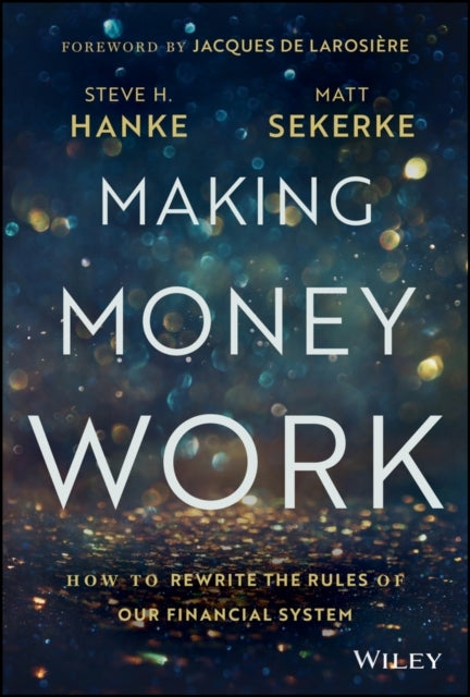 Making Money Work How To Rewrite The Rules of Our Financial