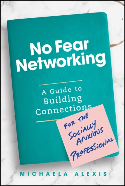 No Fear Networking A Guide To Building Connections For The S