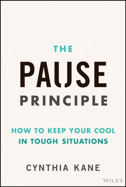 The Pause Principle How To Keep Your Cool In Tough Situation