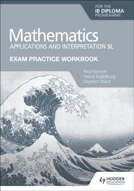 Exam Practice Workbook For Mathematics For The Ib Diploma: A