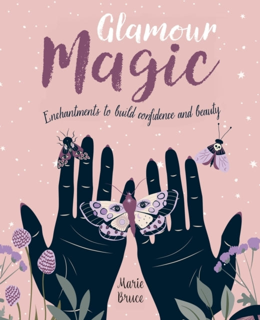 Glamour Magic Enchantments To Build Confidence and Beauty