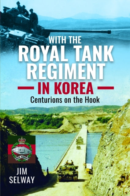 With The Royal Tank Regiment In Korea Centurions On The Hook