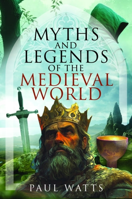 Myths and Legends of The Medieval World