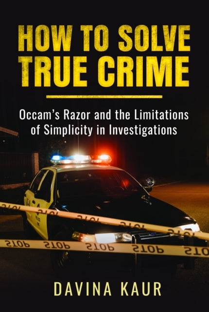 How To Solve True Crime Occam's Razor and The Limitations of