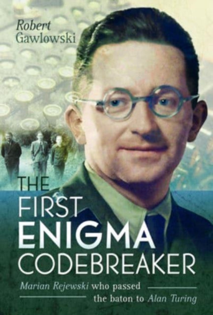 The First Enigma Codebreaker Marian Rejewski Who Passed The