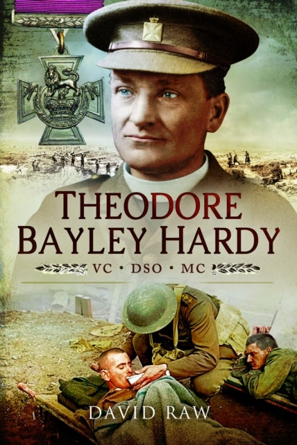 Theodore Bayley Hardy Vc Dso Mc