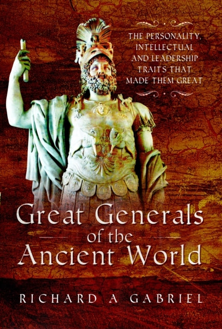 Great Generals of The Ancient World The Personality, Intelle