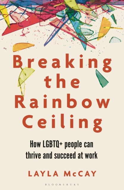 Breaking The Rainbow Ceiling How Lgbtq+ People Can Thrive An