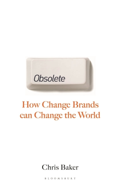 Obsolete How Change Brands Are Changing The World