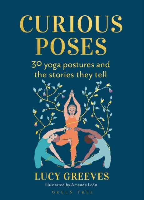 Curious Poses 30 Yoga Postures and The Stories They Tell