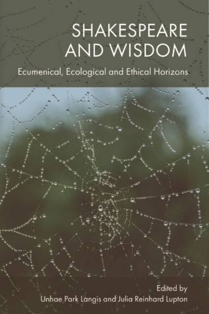 Shakespeare and Wisdom Ecumenical, Ecological and Ethical Ho