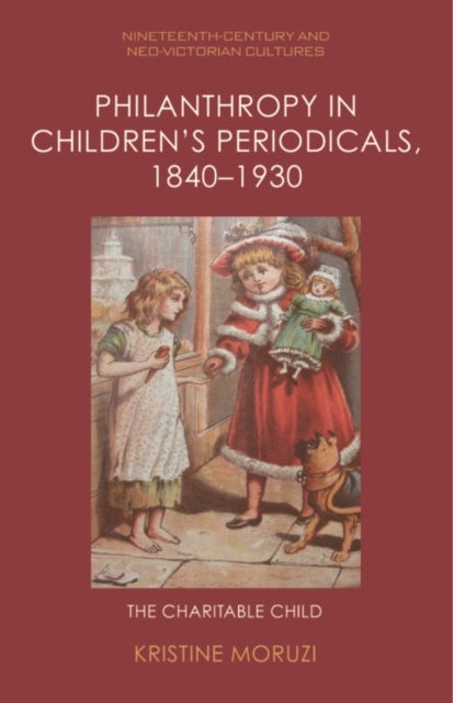 Philanthropy In Children's Periodicals, 1840 1930 The Charit