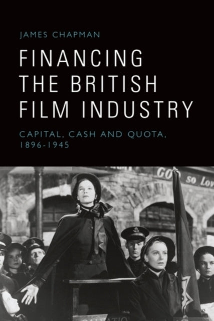 Financing the British Film Industrycapital Cash and Quota