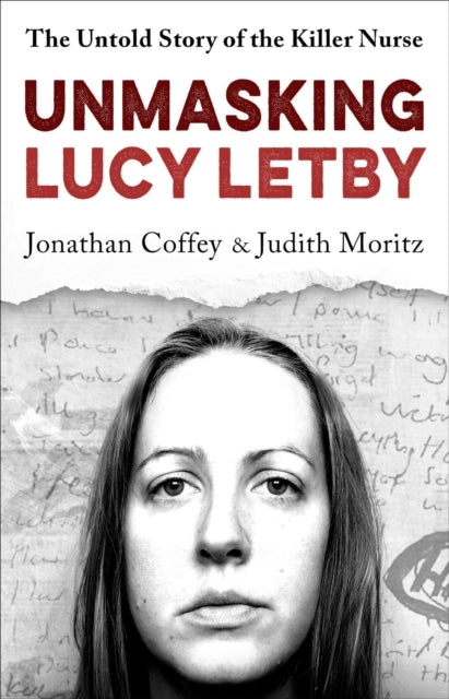 Unmasking Lucy Letby The Untold Story of The Killer Nurse –