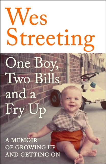 One Boy, Two Bills and A Fry Up A Memoir of Growing Up and G