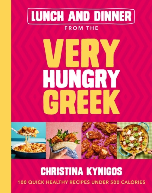 Lunch and Dinner From The Very Hungry Greek 100 Quick Health