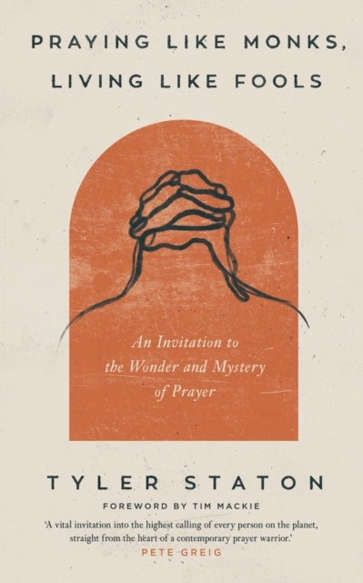 Praying Like Monks Living Like Fools