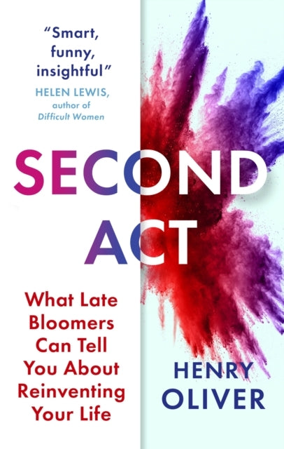 Second Act What Late Bloomers Can Tell You About Success and