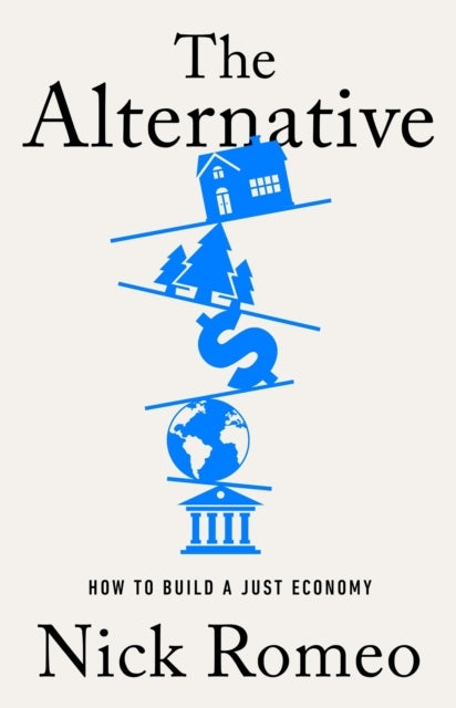 The Alternative How To Build A Just Economy