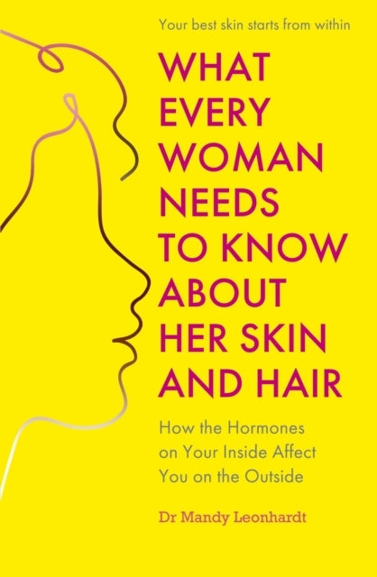 What Every Woman Needs To Know About Her Skin and Hair How T