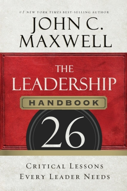 The Leadership Handbook26 Critical Lessons Every Leader Need