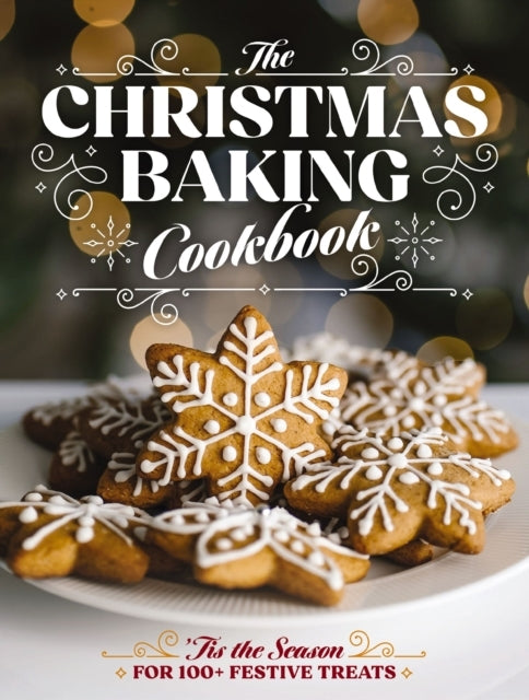 The Christmas Baking Cookbooktis the Season for 100+ Festiv