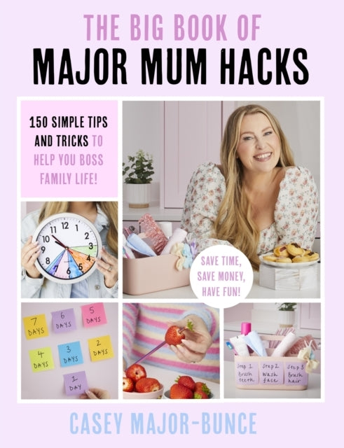 The Big Book of Major Mum Hacks 150 Simple Tips and Tricks T
