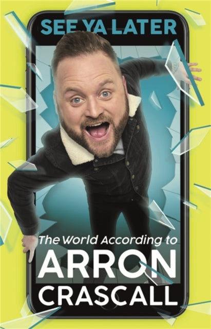 See Ya Later The World According To Arron Crascall