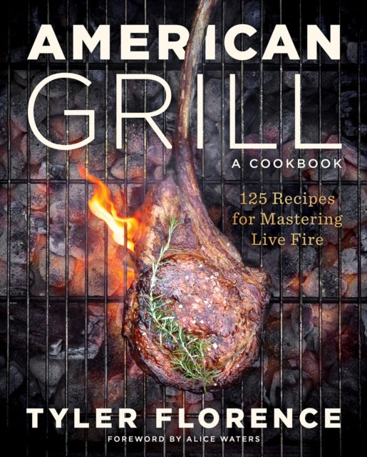 American Grill Recipes for Mastering Live Fire