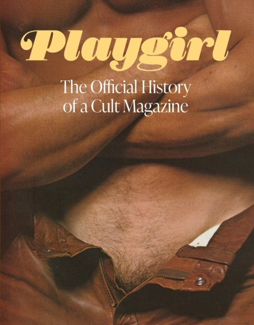 Playgirl the Official History of a Cult Magazine