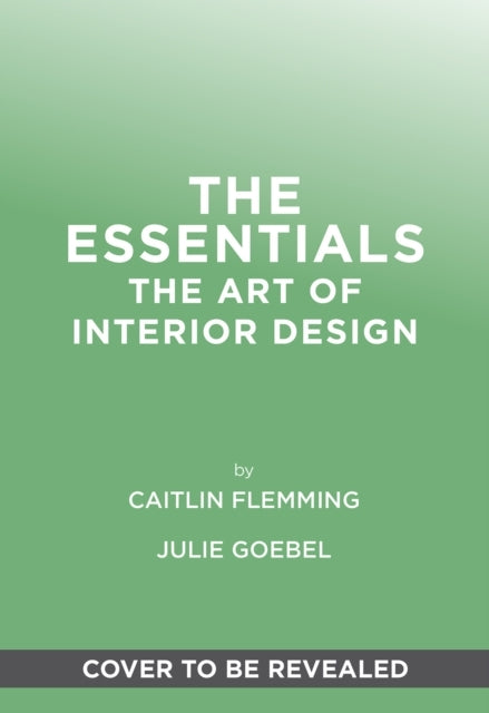 The Essentials: The Art of Interior Design