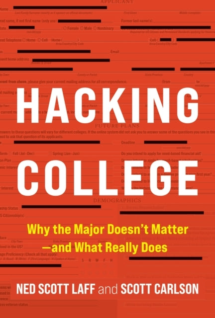 Hacking College Why The Major Doesn'T Matter—and What Really