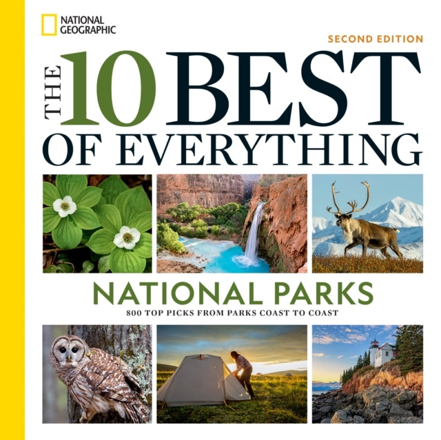 The 10 Best of Everything National Parks 2nd Edition800 Top