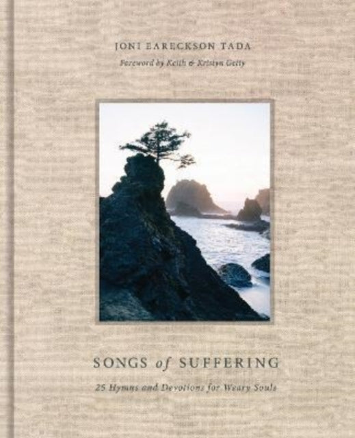 Songs of Suffering 25 Hymns and Devotions For Weary Souls